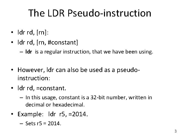 The LDR Pseudo-instruction • ldr rd, [rn]: • ldr rd, [rn, #constant] – ldr