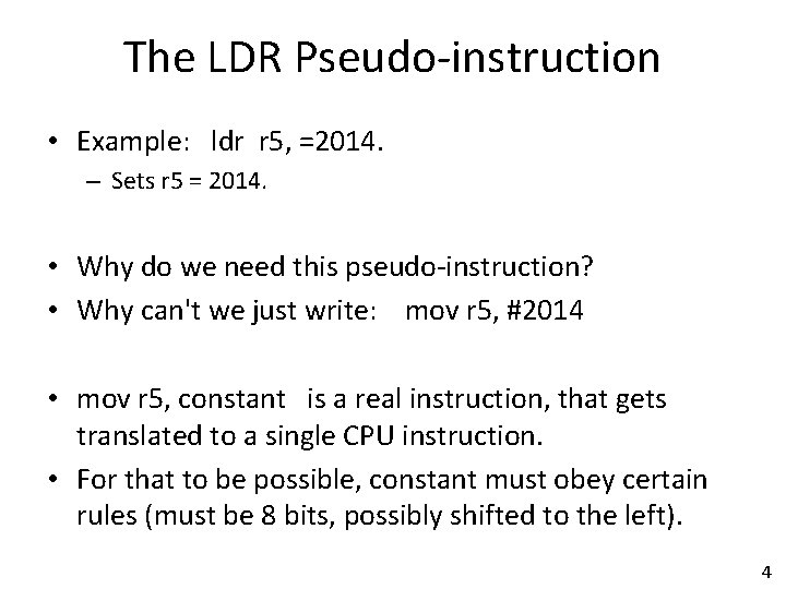 The LDR Pseudo-instruction • Example: ldr r 5, =2014. – Sets r 5 =