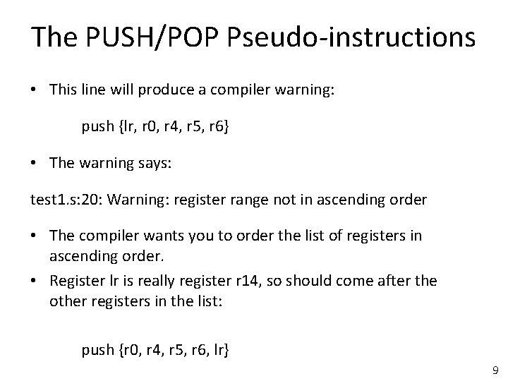 The PUSH/POP Pseudo-instructions • This line will produce a compiler warning: push {lr, r