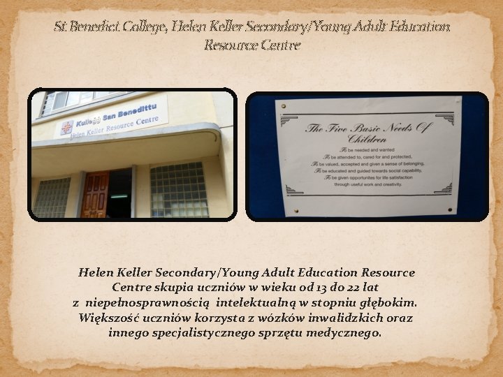 St Benedict College, Helen Keller Secondary/Young Adult Education Resource Centre skupia uczniów w wieku