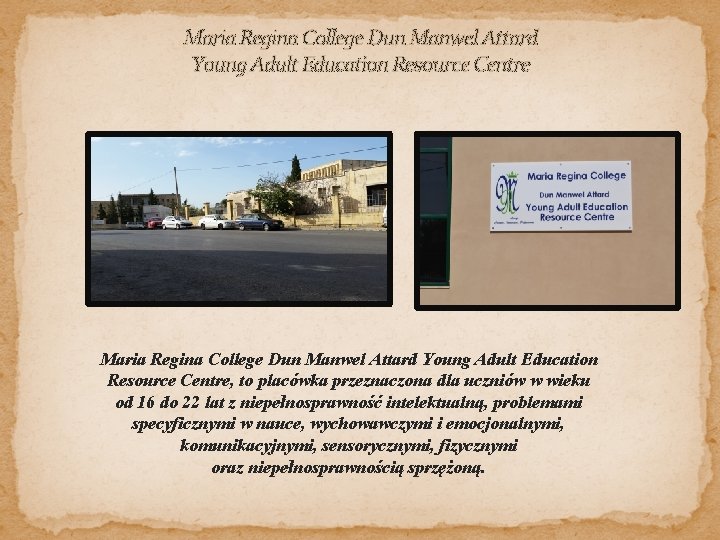 Maria Regina College Dun Manwel Attard Young Adult Education Resource Centre, to placówka przeznaczona