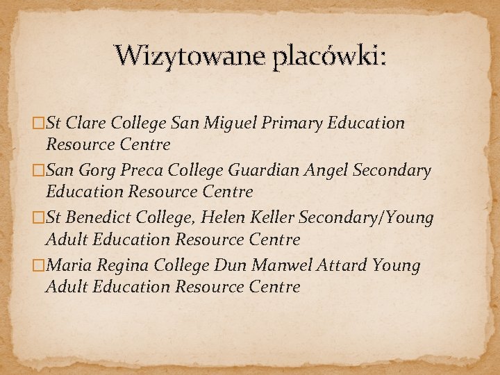 Wizytowane placówki: �St Clare College San Miguel Primary Education Resource Centre �San Gorg Preca