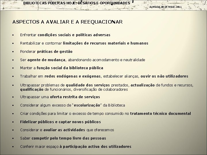 BIBLIOTECAS PÚBLICAS HOJE: DESAFIOS E OPORTUNIDADES ALMADA 20 DE MAIO 2011 ASPECTOS A AVALIAR