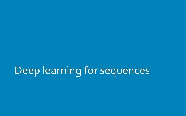 Deep learning for sequences 