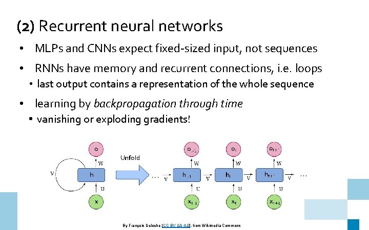 (2) Recurrent neural networks • MLPs and CNNs expect fixed-sized input, not sequences •