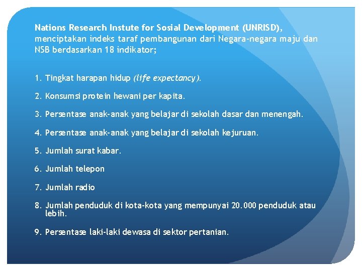 Nations Research Instute for Sosial Development (UNRISD), menciptakan indeks taraf pembangunan dari Negara-negara maju