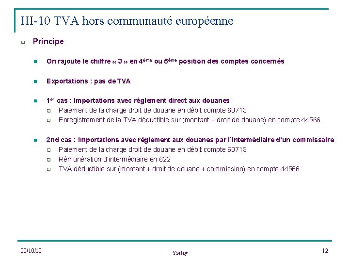 III-10 TVA hors communauté européenne q Principe n On rajoute le chiffre « 3