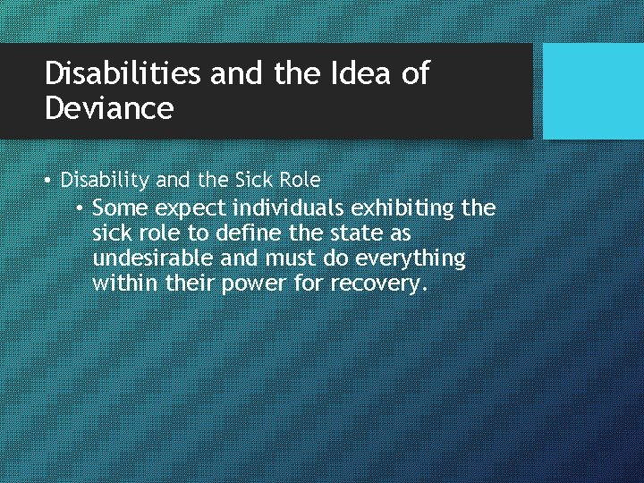 Disabilities and the Idea of Deviance • Disability and the Sick Role • Some