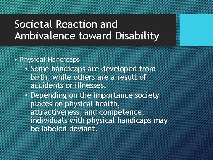 Societal Reaction and Ambivalence toward Disability • Physical Handicaps • Some handicaps are developed