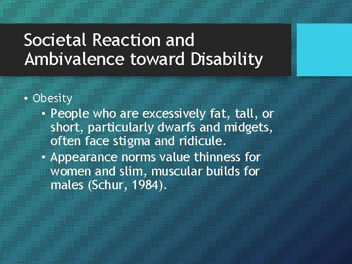 Societal Reaction and Ambivalence toward Disability • Obesity • People who are excessively fat,