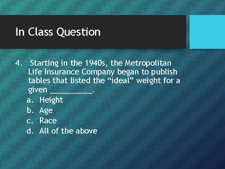 In Class Question 4. Starting in the 1940 s, the Metropolitan Life Insurance Company