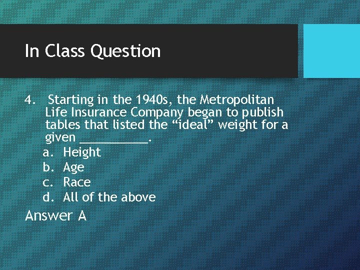 In Class Question 4. Starting in the 1940 s, the Metropolitan Life Insurance Company