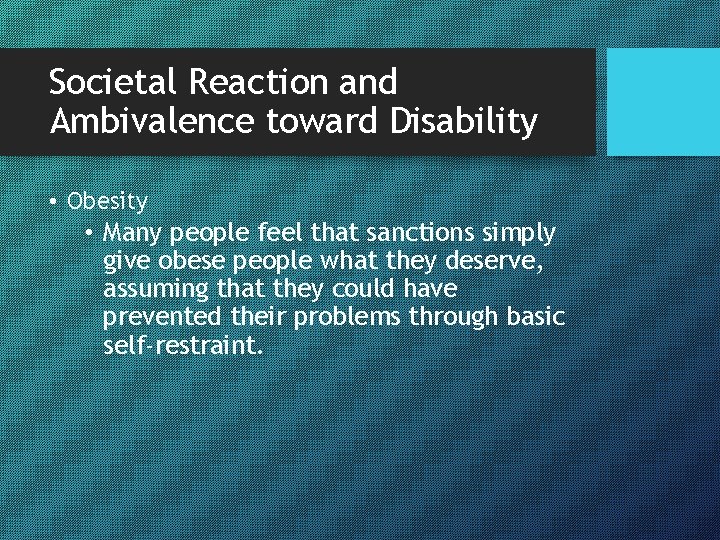 Societal Reaction and Ambivalence toward Disability • Obesity • Many people feel that sanctions
