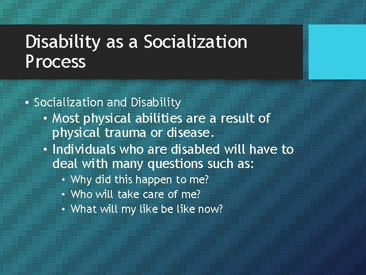 Disability as a Socialization Process • Socialization and Disability • Most physical abilities are