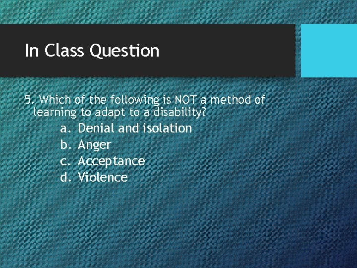 In Class Question 5. Which of the following is NOT a method of learning