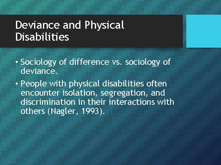 Deviance and Physical Disabilities • Sociology of difference vs. sociology of deviance. • People