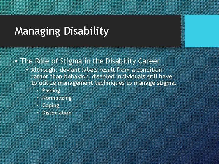 Managing Disability • The Role of Stigma in the Disability Career • Although, deviant