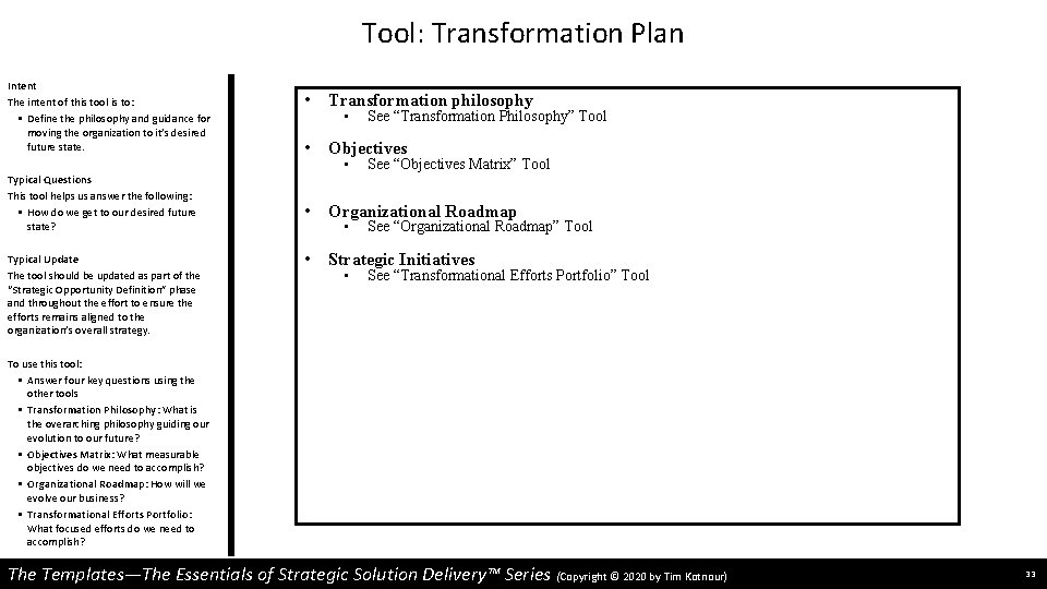 Tool: Transformation Plan Intent The intent of this tool is to: • Define the
