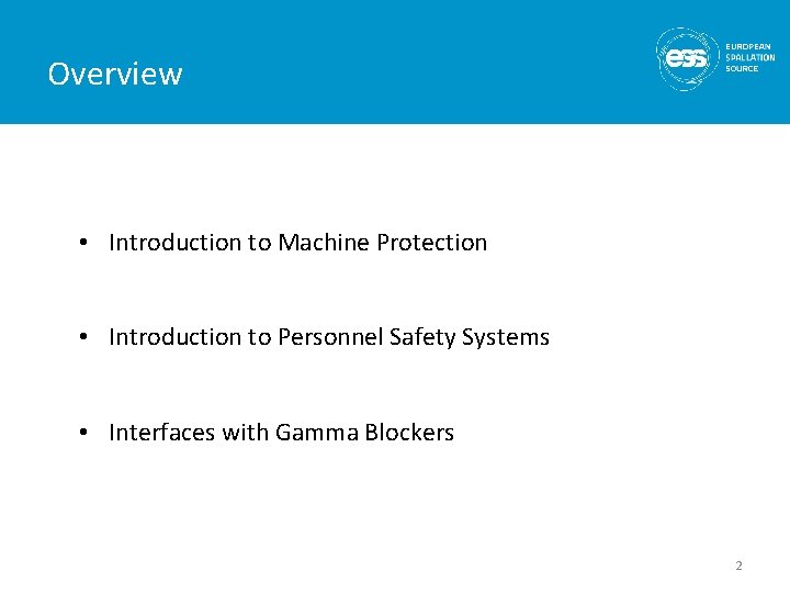 Overview • Introduction to Machine Protection • Introduction to Personnel Safety Systems • Interfaces