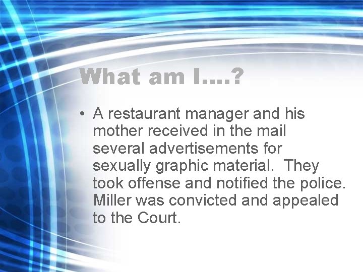What am I…. ? • A restaurant manager and his mother received in the