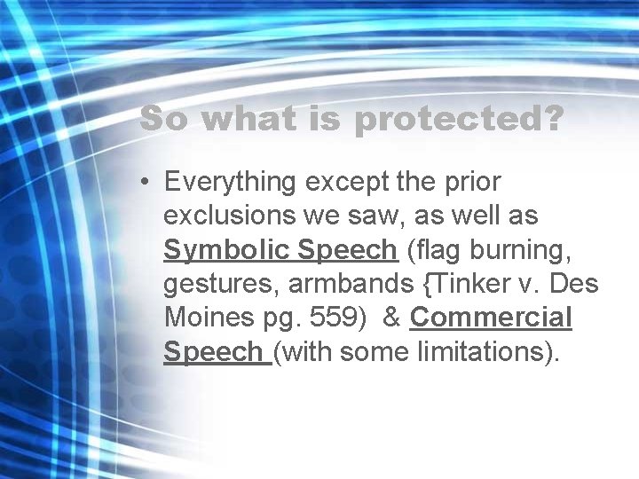 So what is protected? • Everything except the prior exclusions we saw, as well