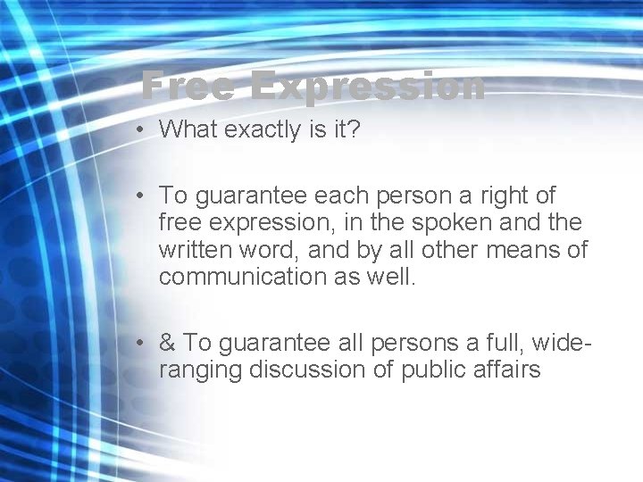 Free Expression • What exactly is it? • To guarantee each person a right