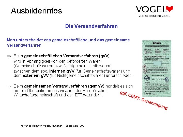 Ausbilderinfos Die Versandverfahren Man unterscheidet das gemeinschaftliche und das gemeinsame Versandverfahren Þ Beim gemeinschaftlichen