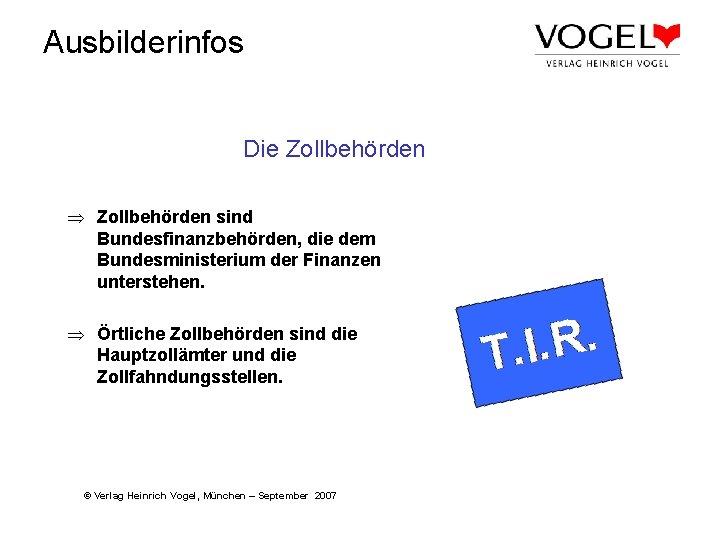 Ausbilderinfos Die Zollbehörden Þ Zollbehörden sind Bundesfinanzbehörden, die dem Bundesministerium der Finanzen unterstehen. Þ