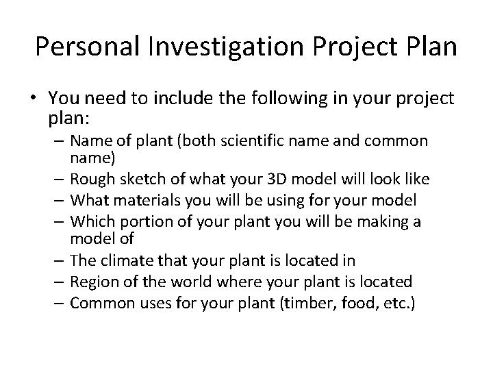 Personal Investigation Project Plan • You need to include the following in your project