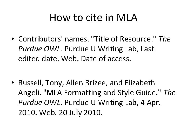 How to cite in MLA • Contributors' names. "Title of Resource. " The Purdue