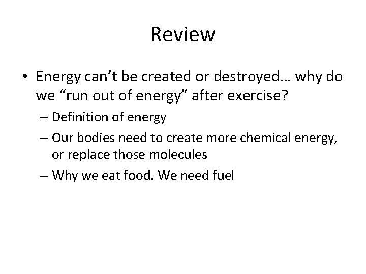Review • Energy can’t be created or destroyed… why do we “run out of