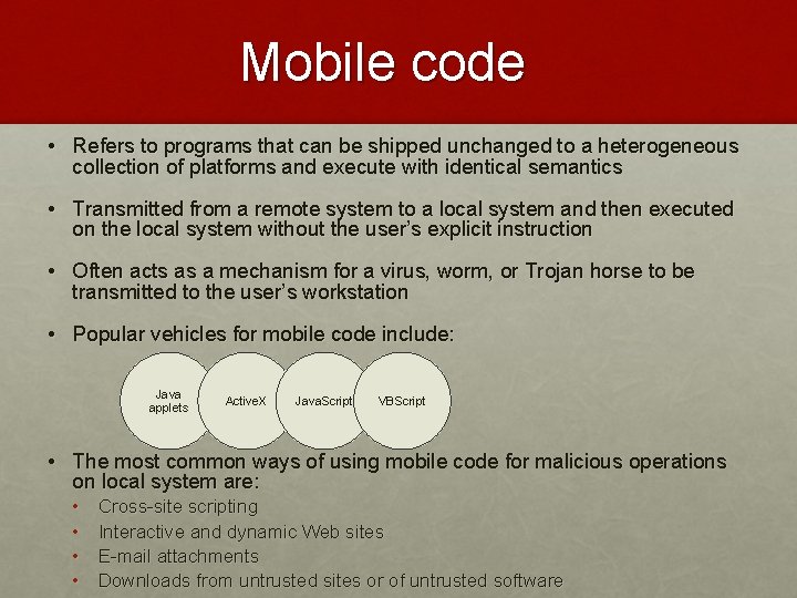 Mobile code • Refers to programs that can be shipped unchanged to a heterogeneous
