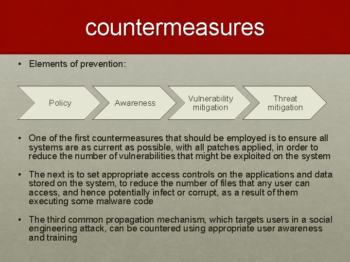 countermeasures • Elements of prevention: Policy Awareness Vulnerability mitigation Threat mitigation • One of