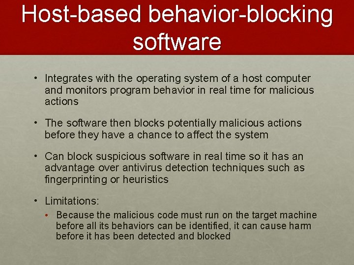 Host-based behavior-blocking software • Integrates with the operating system of a host computer and