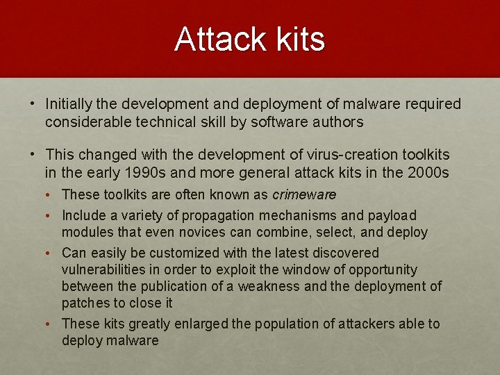 Attack kits • Initially the development and deployment of malware required considerable technical skill