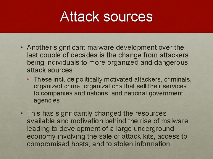 Attack sources • Another significant malware development over the last couple of decades is