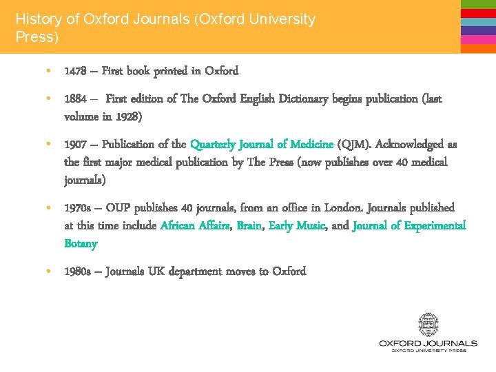 History of Oxford Journals (Oxford University Press) • 1478 – First book printed in