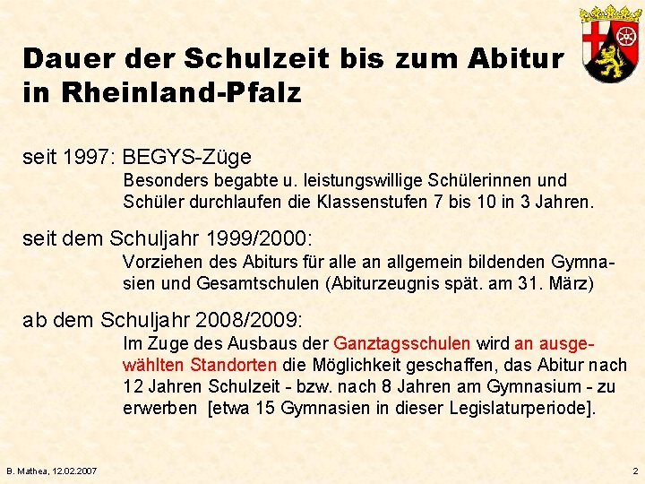 Dauer der Schulzeit bis zum Abitur in Rheinland-Pfalz seit 1997: BEGYS-Züge Besonders begabte u.