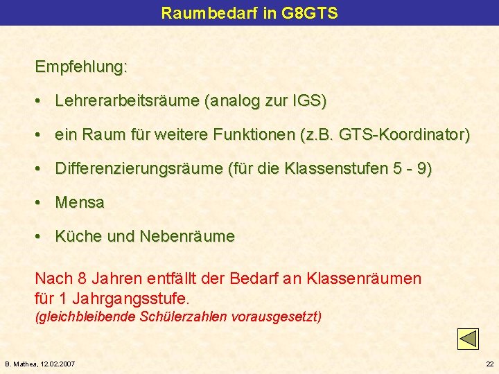 Raumbedarf in G 8 GTS Empfehlung: • Lehrerarbeitsräume (analog zur IGS) • ein Raum