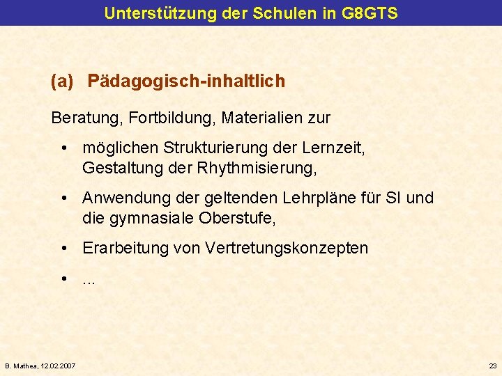 Unterstützung der Schulen in G 8 GTS (a) Pädagogisch-inhaltlich Beratung, Fortbildung, Materialien zur •