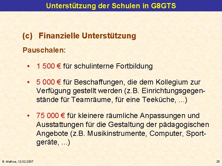 Unterstützung der Schulen in G 8 GTS (c) Finanzielle Unterstützung Pauschalen: • 1 500