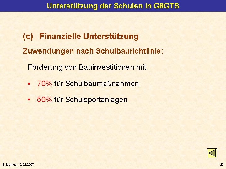 Unterstützung der Schulen in G 8 GTS (c) Finanzielle Unterstützung Zuwendungen nach Schulbaurichtlinie: Förderung