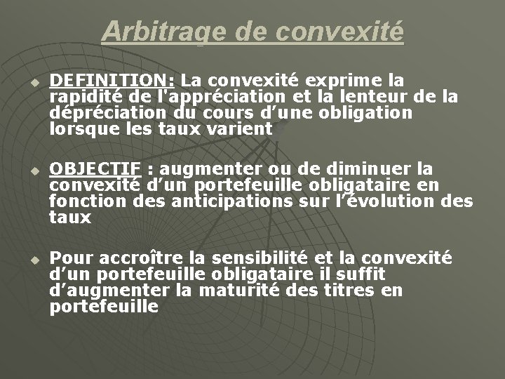 Arbitrage de convexité u u u DEFINITION: La convexité exprime la rapidité de l'appréciation