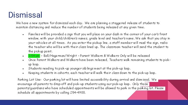 Dismissal We have a new system for dismissal each day. We are planning a