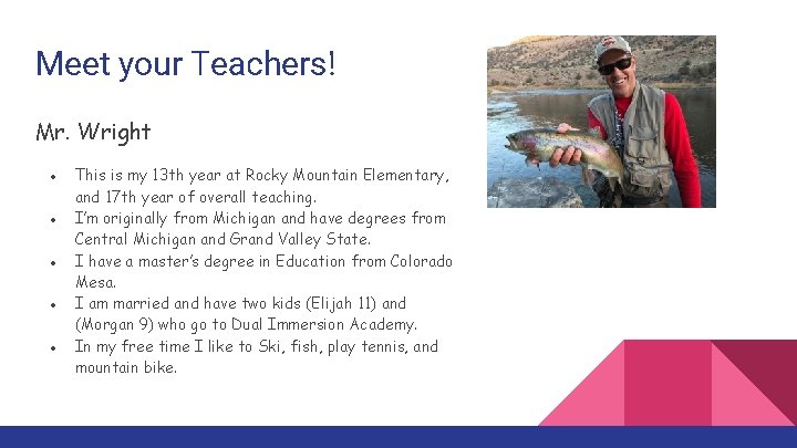 Meet your Teachers! Mr. Wright ● ● ● This is my 13 th year