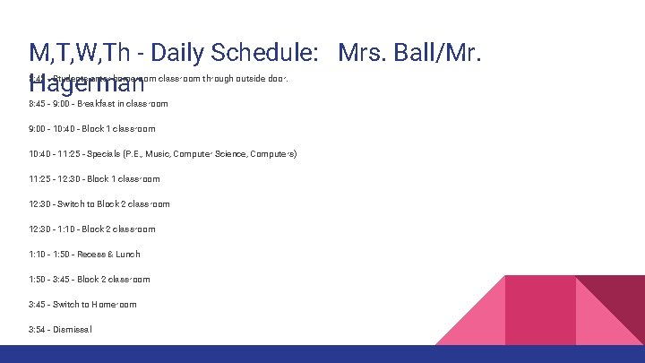 M, T, W, Th - Daily Schedule: Mrs. Ball/Mr. Hagerman 8: 45 - Students