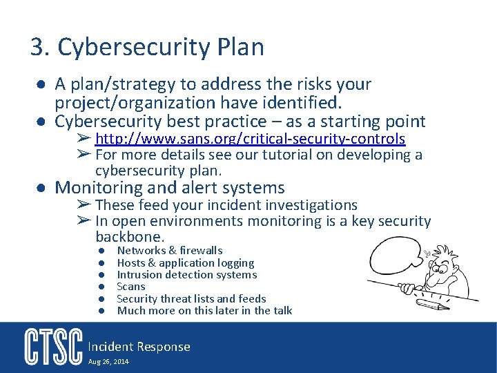 3. Cybersecurity Plan ● A plan/strategy to address the risks your project/organization have identified.