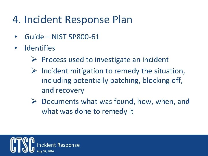 4. Incident Response Plan • Guide – NIST SP 800 -61 • Identifies Ø