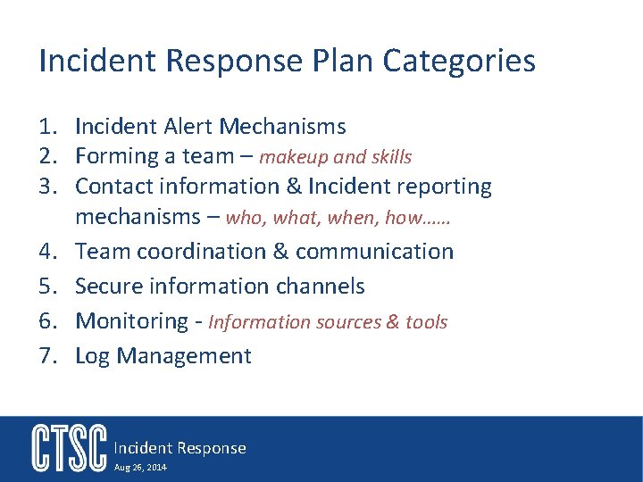 Incident Response Plan Categories 1. Incident Alert Mechanisms 2. Forming a team – makeup