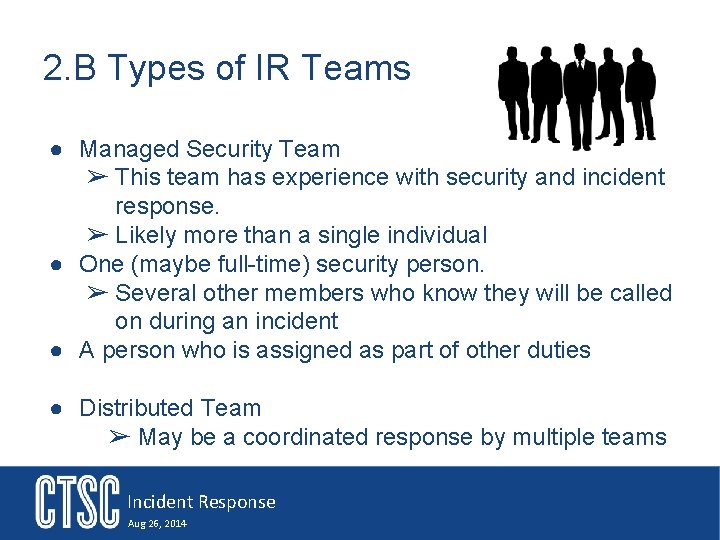 2. B Types of IR Teams ● Managed Security Team ➢ This team has